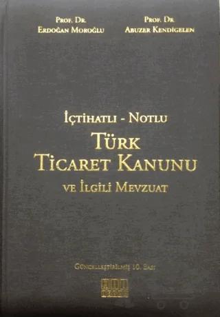 İçtihatlı - Notlu Türk Ticaret Kanunu ve İlgili Mevzuat