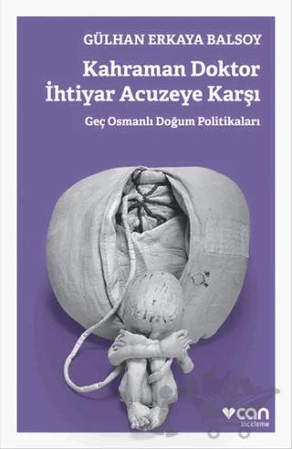 Kahraman Doktor İhtiyar Acuzeye Karşı – Gülhan Erkaya Balsoy – Can Yayınları kitap kapağı