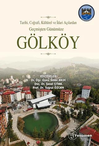 Tarihi, Coğrafi, Kültürel ve İdari Açılardan Geçmişten Günümüze Gölköy