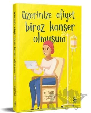 Üzerinize Afiyet Biraz Kanser Olmuşum