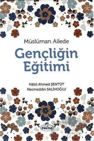 Müslüman Ailede Gençliğin Eğitimi – Halid Ahmed Şentüt, Necneddin Salihoğlu – Ravza Yayınları kitap kapağı
