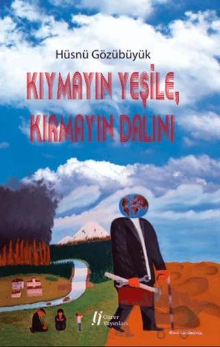 Kıymayın Yeşile, Kırmayın Dalını