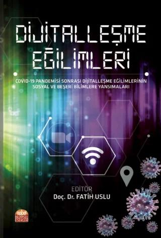 DİJİTALLEŞME EĞİLİMLERİ - COVID-19 Pandemisi Sonrası Dijitalleşme Eğilimlerinin Sosyal ve Beşeri Bilimlere Yansımaları
