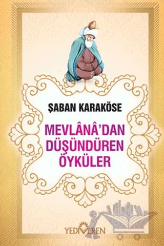 Mevlana'dan Düşündüren Öyküler – Şaban Karaköse – Yediveren Yayınları kitap kapağı