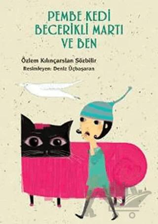 Pembe Kedi Becerikli Martı ve Ben – Özlem Kılınçarslan Sözbilir – Tudem Yayınları kitap kapağı