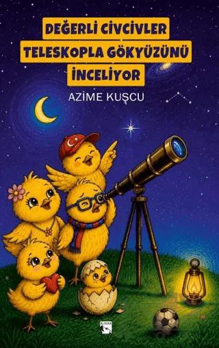 Değerli Civcivler Teleskopla Gökyüzünü İnceliyor