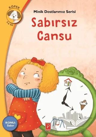 Sabırsız Cansu - Minik Dostlarımız Serisi 5