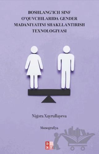Boshlang’ich Sinf O’quvchilarida Gender Madaniyatini Shakllantirish Texnologiyasi - İlkokul Öğrencilerinde Cinsiyet Kültürünün Oluşturulmasına Yönelik Teknoloji