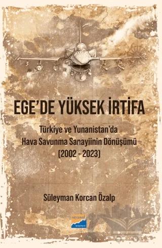 Ege’de Yüksek İrtifa - Türkiye ve Yunanistan’da Hava Savunma Sanayiinin Dönüşümü (2002-2023)