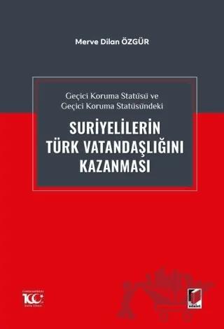 Geçici Koruma Statüsü ve Geçici Koruma Statüsündeki Suriyelilerin Türk Vatandaşlığını Kazanması