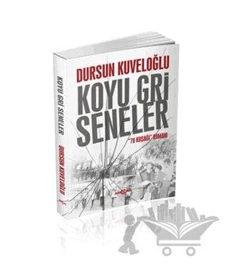Koyu Gri Seneler - 78 Kuşağı Romanı