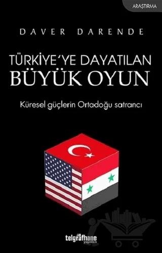 Türkiye’ye Dayatılan Büyük Oyun