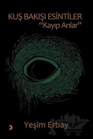 Kuş Bakışı Esintiler “Kayıp Anlar”
