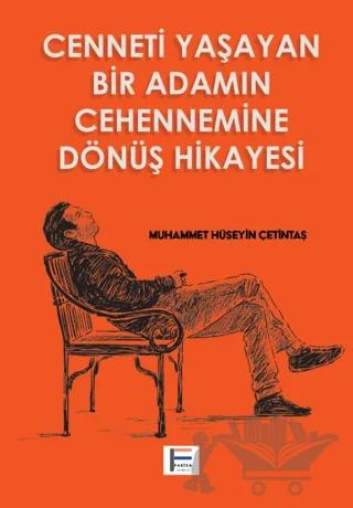 Cenneti Yaşayan Bir Adamın Cehennemine Dönüş Hikayesi