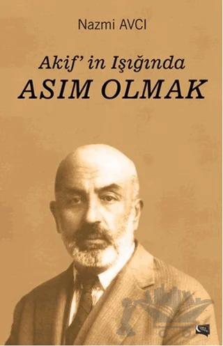 Akif'in Işığında Asım Olmak