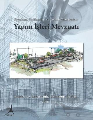Uygulama Problemleri ve Çözüm Önerileriyle Yapım İşleri Mevzuatı