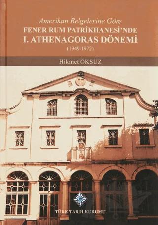 Amerikan Belgelerine Göre Fener Rum Patrikhanesi'nde 1. Athenagoras Dönemi (1949-1972)
