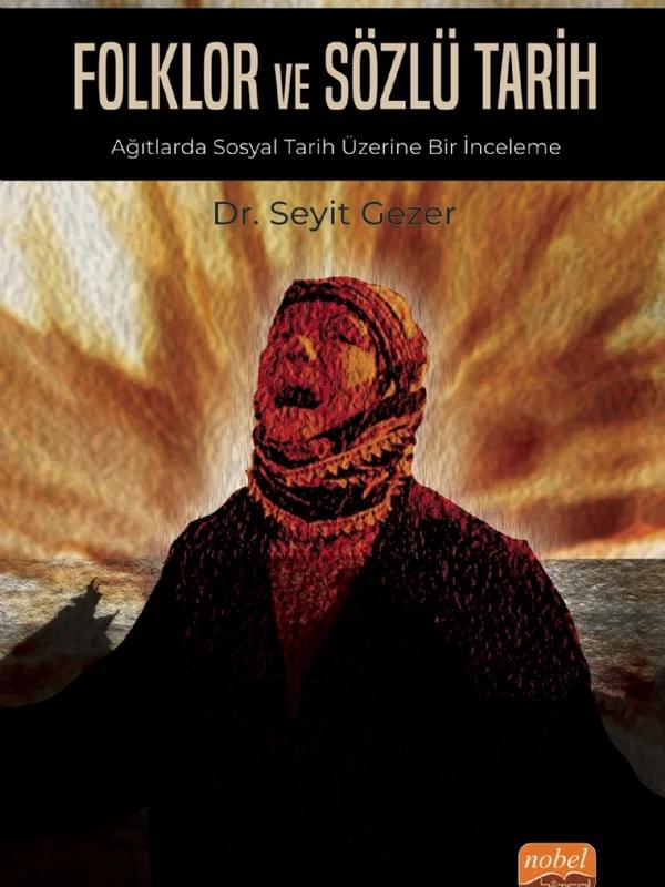 FOLKLOR VE SÖZLÜ TARİH - Ağıtlarda Sosyal Tarih Üzerine Bir İnceleme