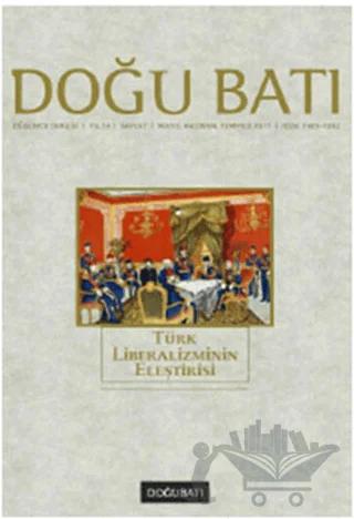 Doğu Batı Düşünce Dergisi Sayı: 57 Türk Liberalizminin Eleştirisi