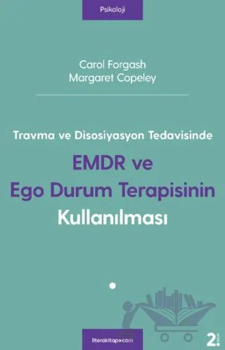 Travma ve Disosiyasyon Tedavisinde EMDR ve Ego Durum Terapisinin Kullanılması – Carol Forgash, Margaret Copeley – Litera Yayıncılık kitap kapağı