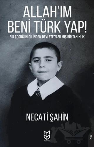 Allah’ım Beni Türk Yap!