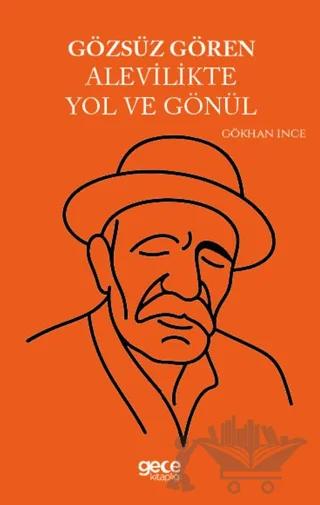Gözsüz Gören Alevilikte Yol ve Gönül