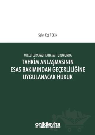 Milletlerarası Tahkim Hukukunda Tahkim Anlaşmasının Esas Bakımından Geçerliliğine Uygulanacak Hukuk