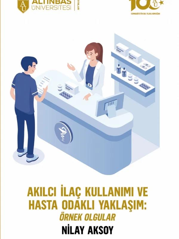 Akılcı İlaç Kullanımı ve Hasta Odaklı Yaklaşım: Örnek Olgular