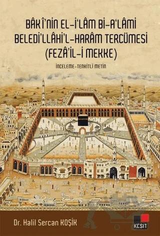 Baki'nin El-İ'lam Bi-A'lami Beledi'llahi'l - Haram Tercümesi (Feza'il-i Mekke)