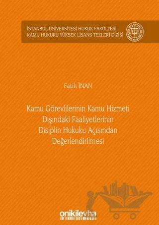 Kamu Görevlilerinin Kamu Hizmeti Dışındaki Faaliyetlerinin Disiplin Hukuku Açısından Değerlendirilmesi