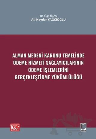 Alman Medeni Kanunu Temelinde Ödeme Hizmeti Sağlayıcılarının Ödeme İşlemlerini Gerçekleştirme Yükümlülüğü