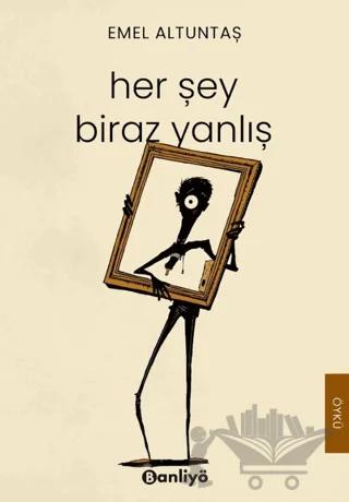 Her Şey Biraz Yanlış