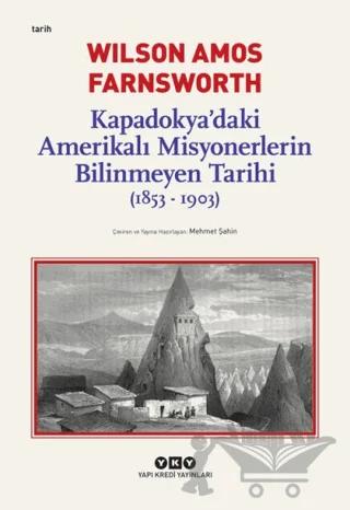 Kapadokya’daki Amerikalı Misyonerlerin Bilinmeyen Tarihi (1853-1903)