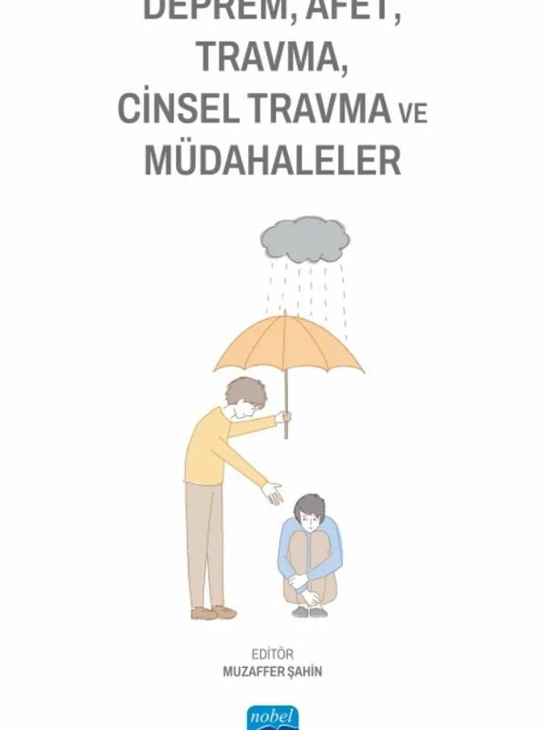 Deprem, Afet, Travma, Cinsel Travma ve Müdahaleler