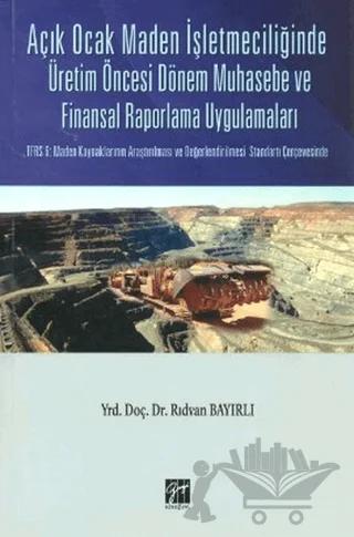 Açık Ocak Maden İşletmeciliğinde Üretim Öncesi Dönem Muhasebe ve Finansal Raporlama Uygulamaları