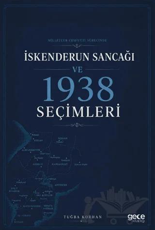 Milletler Cemiyeti Sürecinde İskenderun Sancağı ve 1938 Seçimleri