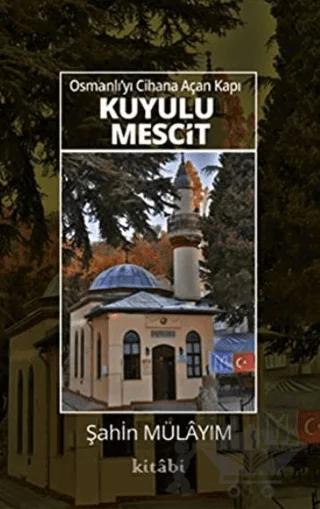 Osmanlı’yı Cihana Açan Kapı Kuyulu Mescit