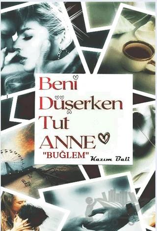 Beni Düşerken Tut Anne