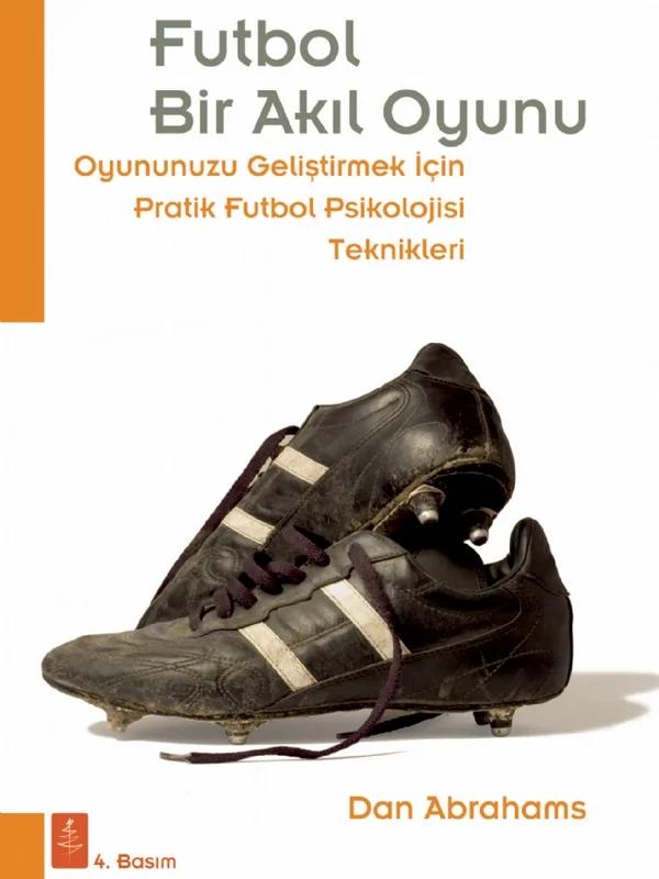 FUTBOL Bir Akıl Oyunu - Oyununuzu Geliştirmek İçin Pratik Futbol Psikolojisi Teknikleri - Soccer Tough: Simple Football Psychology Techniques to Improve Your Game