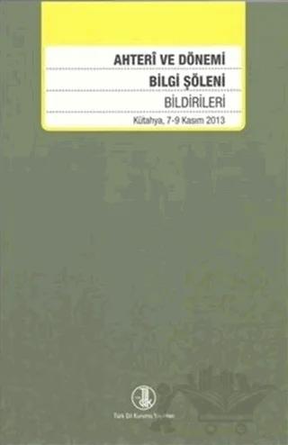 Ahteri ve Dönemi Bilgi Şöleni Bildirileri