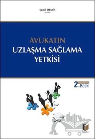 Avukatın Uzlaşma Sağlama Yetkisi