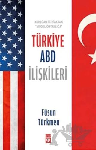 Kırılgan İttifaktan Model Ortaklığa Türkiye ABD İlişkileri