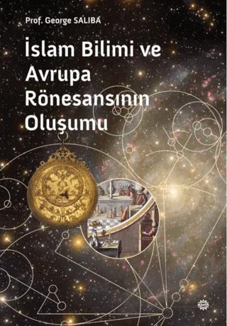 İslam Bilimi ve Avrupa Rönesansının Oluşumu – George Saliba – Mahya Yayınları kitap kapağı