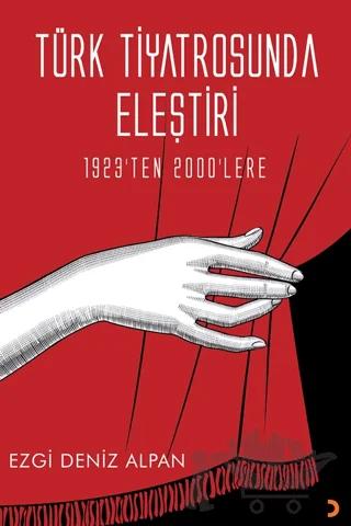 Türk Tiyatrosunda Eleştiri - 1923’ten 2000’lere