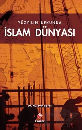 Yüzyılın Ufkunda İslam Dünyası