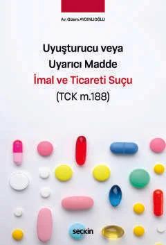 Uyuşturucu veya Uyarıcı Madde İmal ve Ticareti Suçu (TCK m.188)