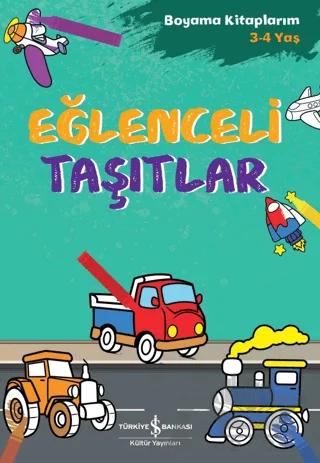 Eğlenceli Taşıtlar - Boyama Kitaplarım 3 - 4 Yaş