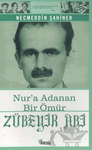 Zübeyir Abi Nur’a Adanan Bir Ömür