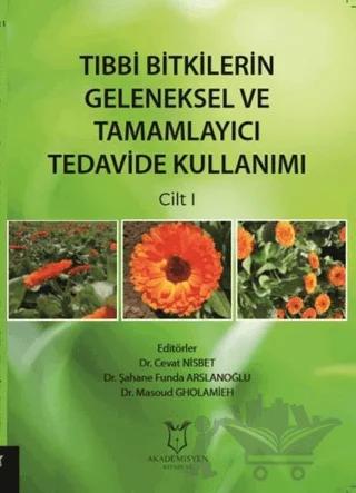 Tıbbi Bitkilerin Geleneksel ve Tamamlayıcı Tedavide Kullanımı Cilt 1