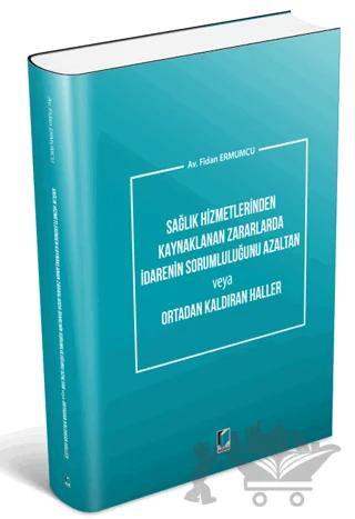 Sağlık Hizmetlerinden Kaynaklanan Zararlarda İdarenin Sorumluluğunu Azaltan veya Ortadan Kaldıran Haller